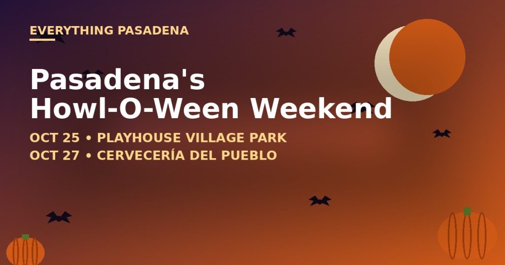 Everything Pasadena graphic for Howl-O-Ween weekend events: Bark in the Park dog costume parade Oct 25 at Playhouse Village Park and Spooky Bingo and Loteria Oct 27 at Cerveceria del Pueblo